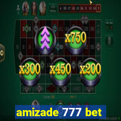 amizade 777 bet